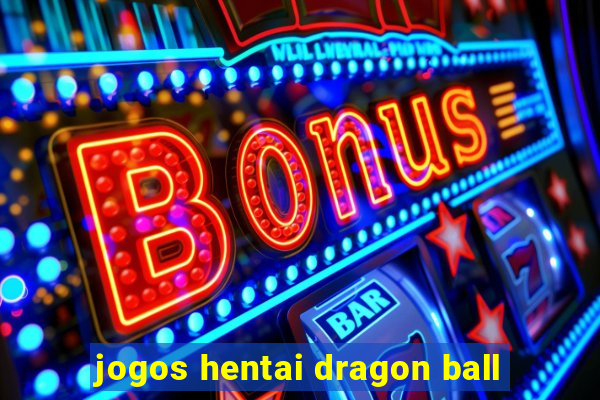 jogos hentai dragon ball